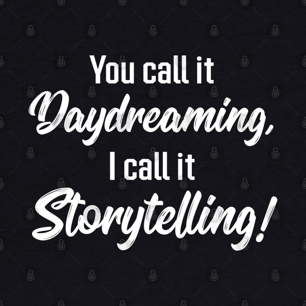 You Call It Daydreaming, I Call It Storytelling! | Quotes | Purple by Wintre2